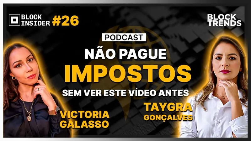 Como pagar menos imposto em criptomoedas — Podcast Block Insider #26 com Victória Galasso