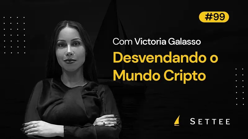 Desvendando o Mundo Cripto — Contra o Vento Podcast #99 com Victória Galasso